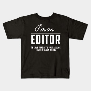 Editor - Let's assume I'm never wrong Kids T-Shirt